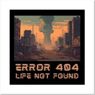 Error 404 Life Not Found Posters and Art